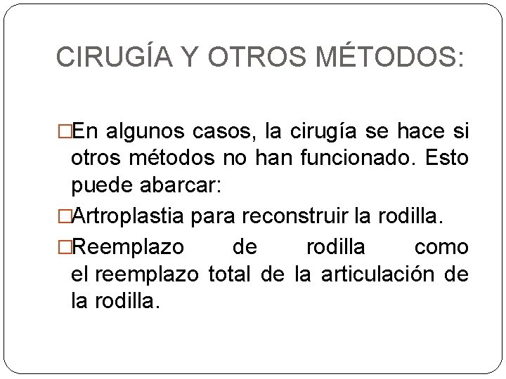 CIRUGÍA Y OTROS MÉTODOS: �En algunos casos, la cirugía se hace si otros métodos