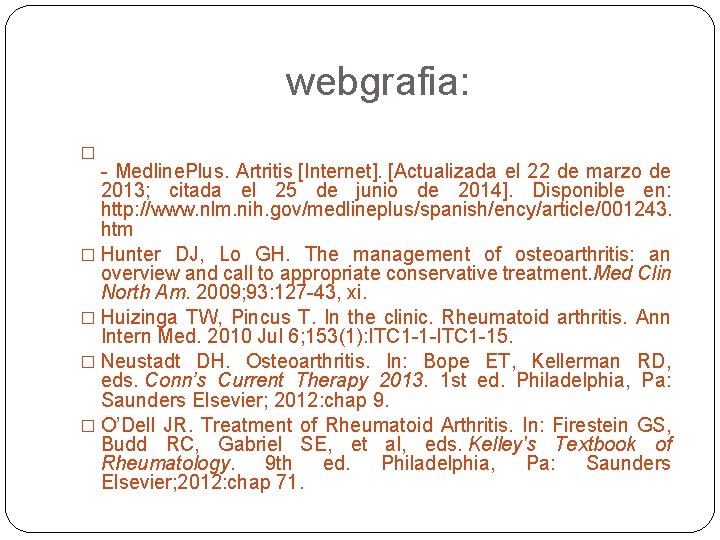 webgrafia: � - Medline. Plus. Artritis [Internet]. [Actualizada el 22 de marzo de 2013;