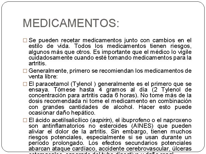 MEDICAMENTOS: � Se pueden recetar medicamentos junto con cambios en el estilo de vida.