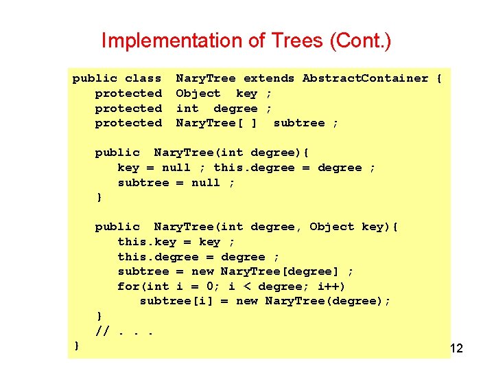 Implementation of Trees (Cont. ) public class protected Nary. Tree extends Abstract. Container {