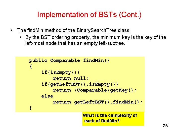 Implementation of BSTs (Cont. ) • The find. Min method of the Binary. Search.