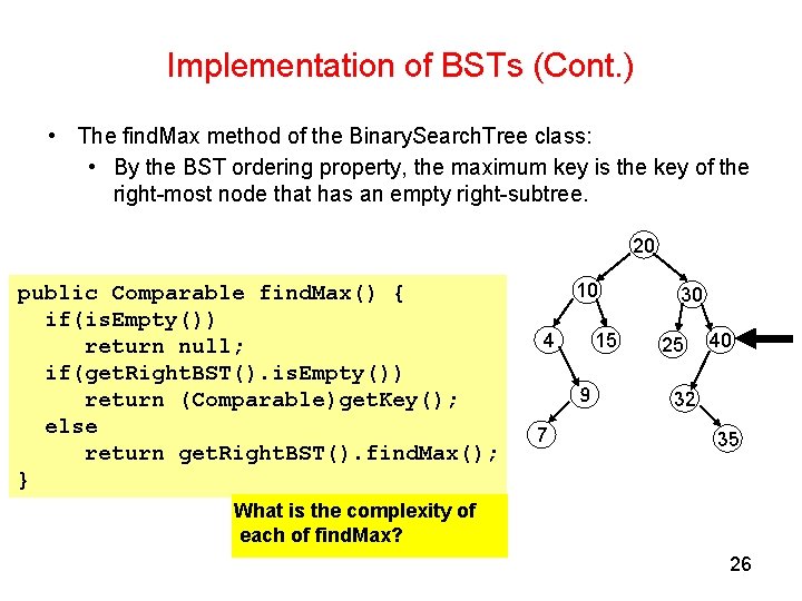 Implementation of BSTs (Cont. ) • The find. Max method of the Binary. Search.