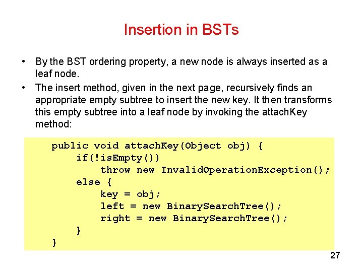 Insertion in BSTs • By the BST ordering property, a new node is always