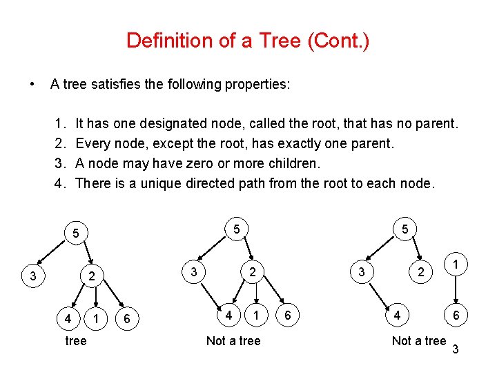 Definition of a Tree (Cont. ) • A tree satisfies the following properties: 1.