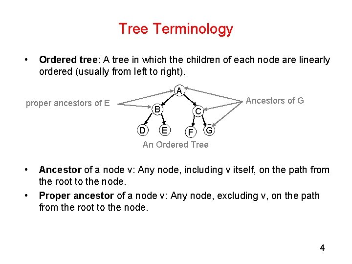 Tree Terminology • Ordered tree: A tree in which the children of each node