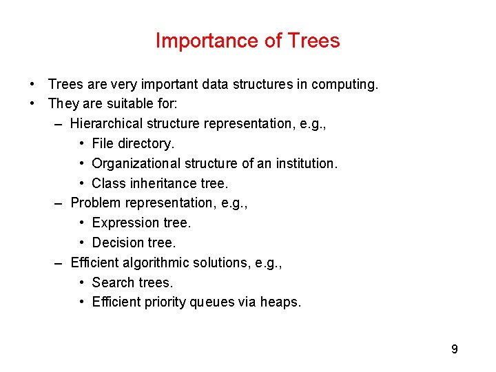 Importance of Trees • Trees are very important data structures in computing. • They