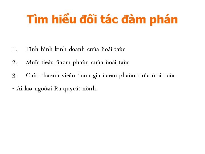 Tìm hiểu đối tác đàm phán 1. Tình hình kinh doanh cuûa ñoái taùc