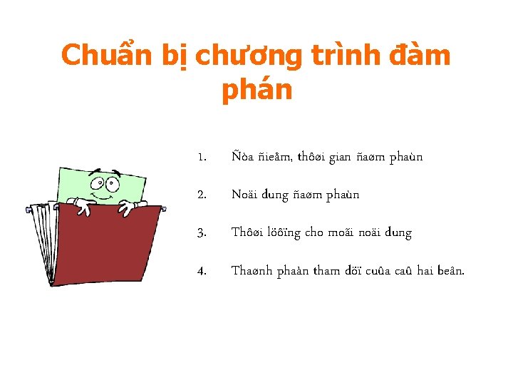 Chuẩn bị chương trình đàm phán 1. Ñòa ñieåm, thôøi gian ñaøm phaùn 2.