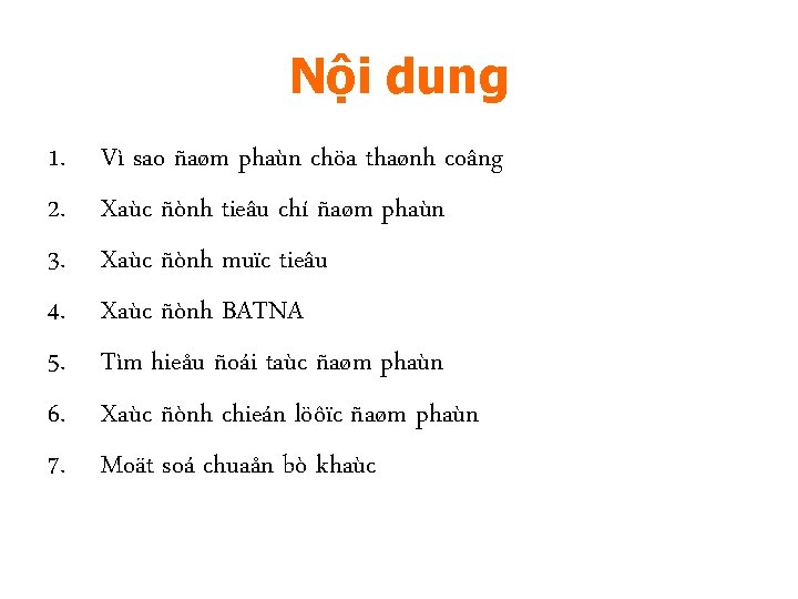 Nội dung 1. 2. 3. 4. 5. 6. 7. Vì sao ñaøm phaùn chöa