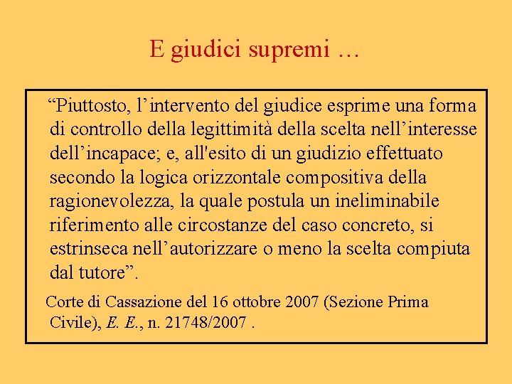 E giudici supremi … “Piuttosto, l’intervento del giudice esprime una forma di controllo della