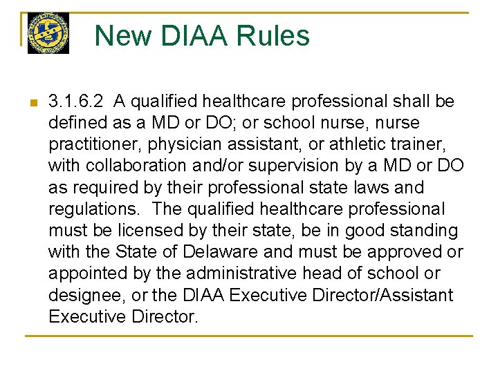 New DIAA Rules n 3. 1. 6. 2 A qualified healthcare professional shall be