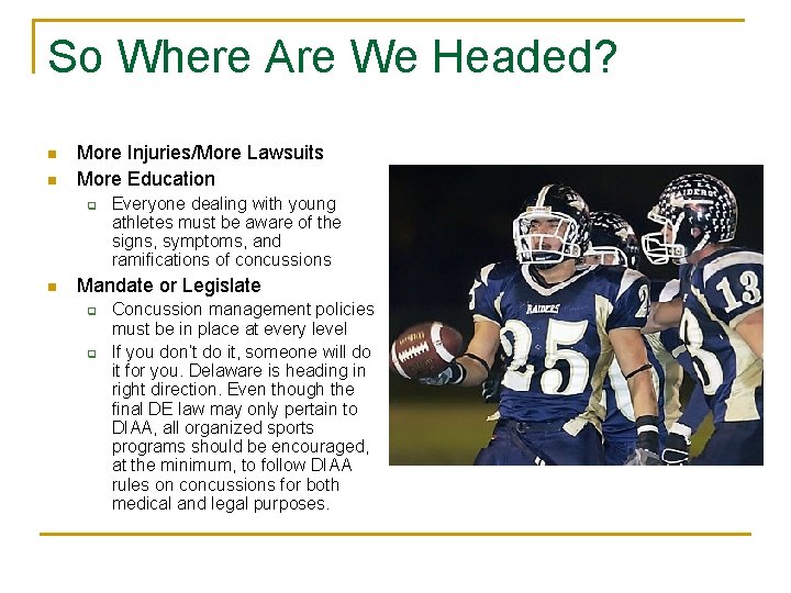 So Where Are We Headed? n n More Injuries/More Lawsuits More Education q n