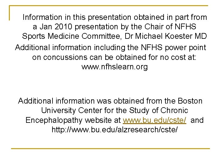 Information in this presentation obtained in part from a Jan 2010 presentation by the