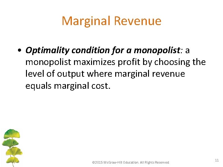 Marginal Revenue • Optimality condition for a monopolist: a monopolist maximizes profit by choosing