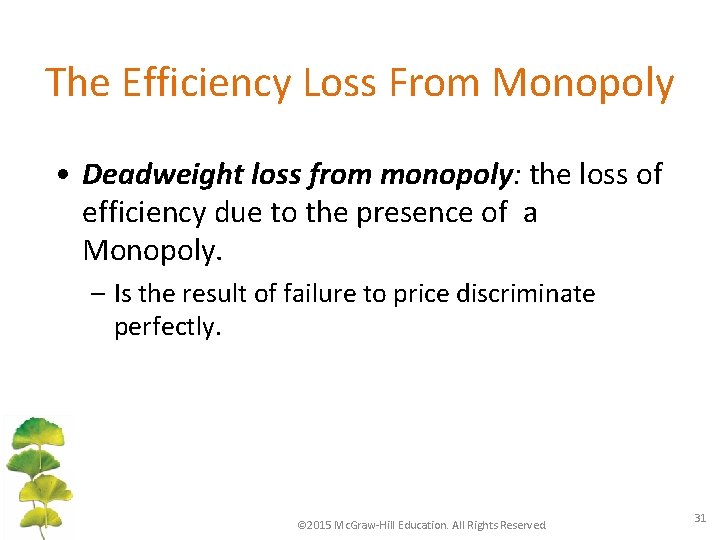 The Efficiency Loss From Monopoly • Deadweight loss from monopoly: the loss of efficiency