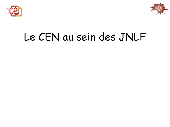 Le CEN au sein des JNLF 