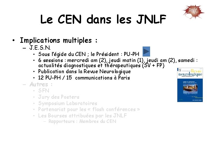 Le CEN dans les JNLF • Implications multiples : – J. E. S. N.
