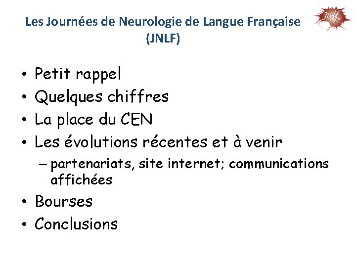 Les Journées de Neurologie de Langue Française (JNLF) • • Petit rappel Quelques chiffres