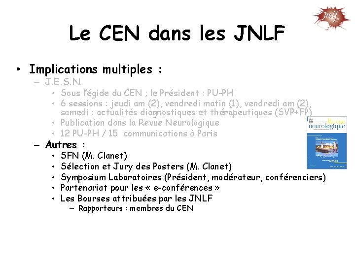 Le CEN dans les JNLF • Implications multiples : – J. E. S. N.