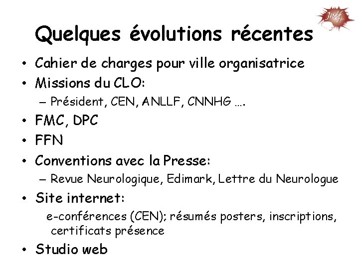 Quelques évolutions récentes • Cahier de charges pour ville organisatrice • Missions du CLO:
