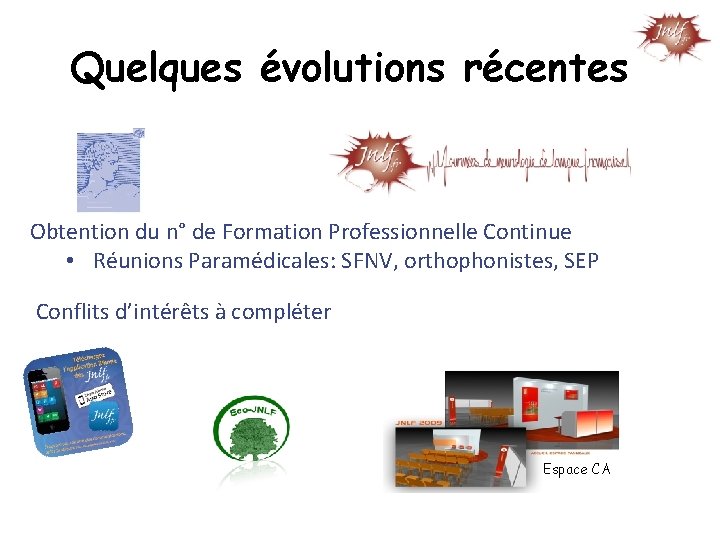 Quelques évolutions récentes Obtention du n° de Formation Professionnelle Continue • Réunions Paramédicales: SFNV,