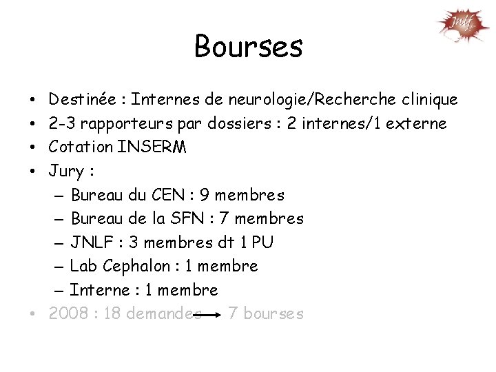 Bourses Destinée : Internes de neurologie/Recherche clinique 2 -3 rapporteurs par dossiers : 2