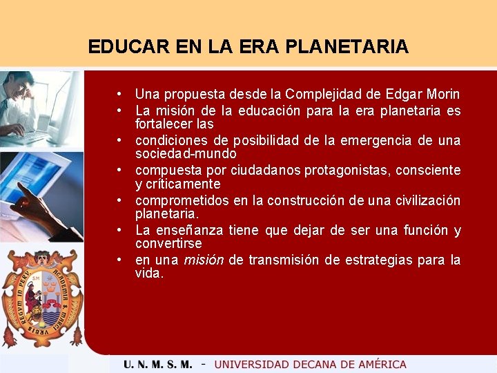 EDUCAR EN LA ERA PLANETARIA • Una propuesta desde la Complejidad de Edgar Morin