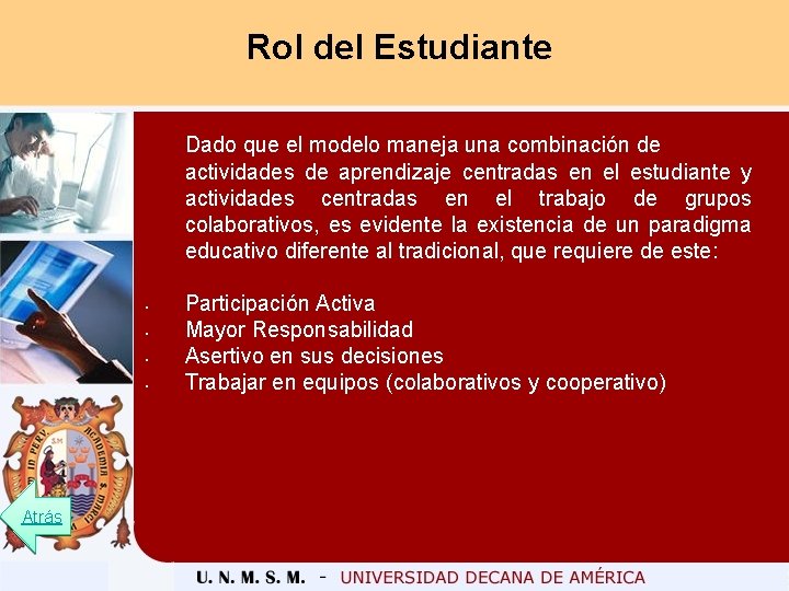 Rol del Estudiante Dado que el modelo maneja una combinación de actividades de aprendizaje