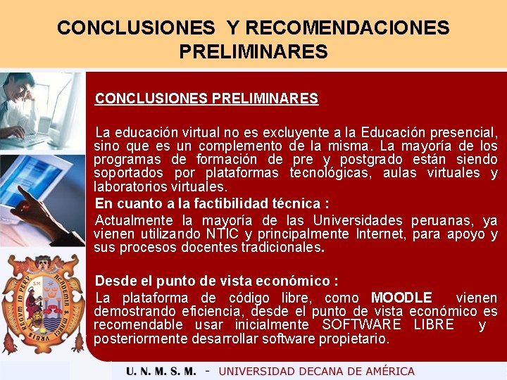 CONCLUSIONES Y RECOMENDACIONES PRELIMINARES CONCLUSIONES PRELIMINARES La educación virtual no es excluyente a la