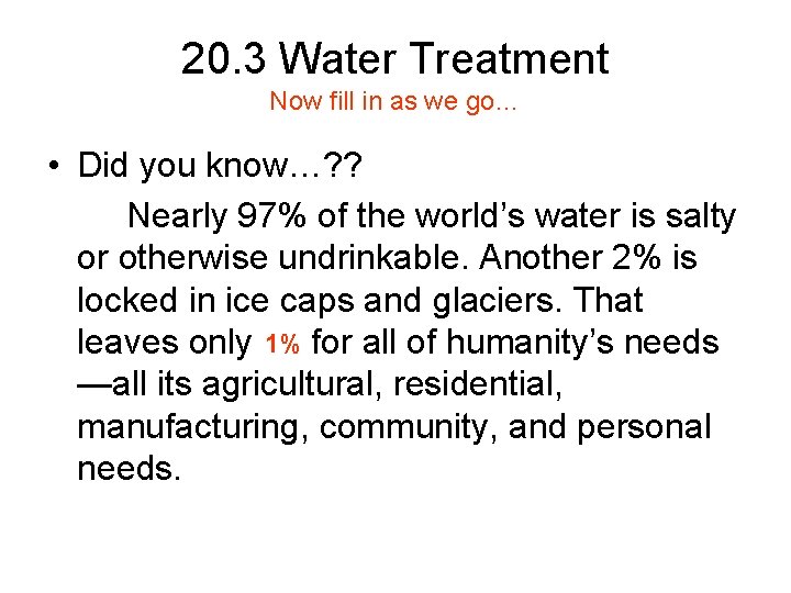 20. 3 Water Treatment Now fill in as we go… • Did you know…?