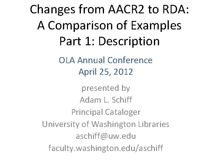 Changes from AACR 2 to RDA: A Comparison of Examples Part 1: Description OLA