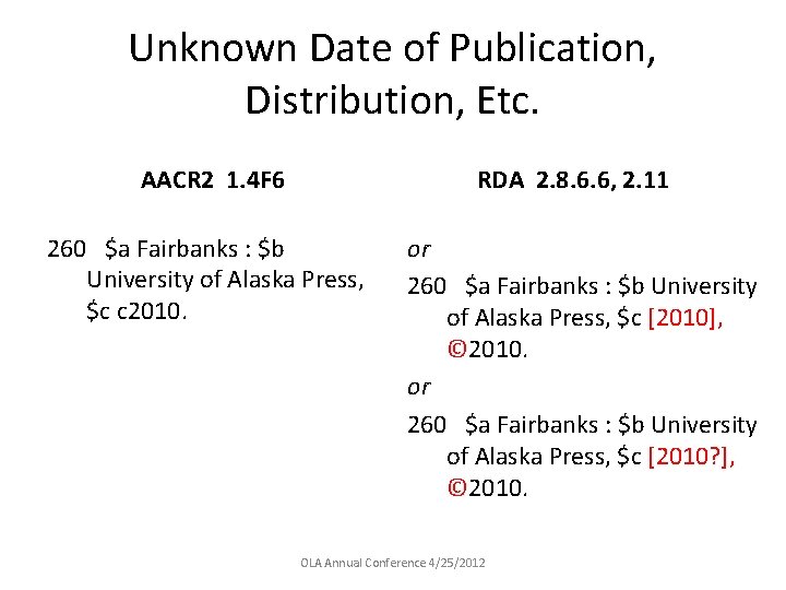 Unknown Date of Publication, Distribution, Etc. AACR 2 1. 4 F 6 RDA 2.