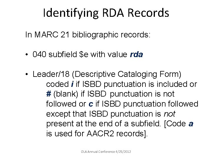 Identifying RDA Records In MARC 21 bibliographic records: • 040 subfield $e with value