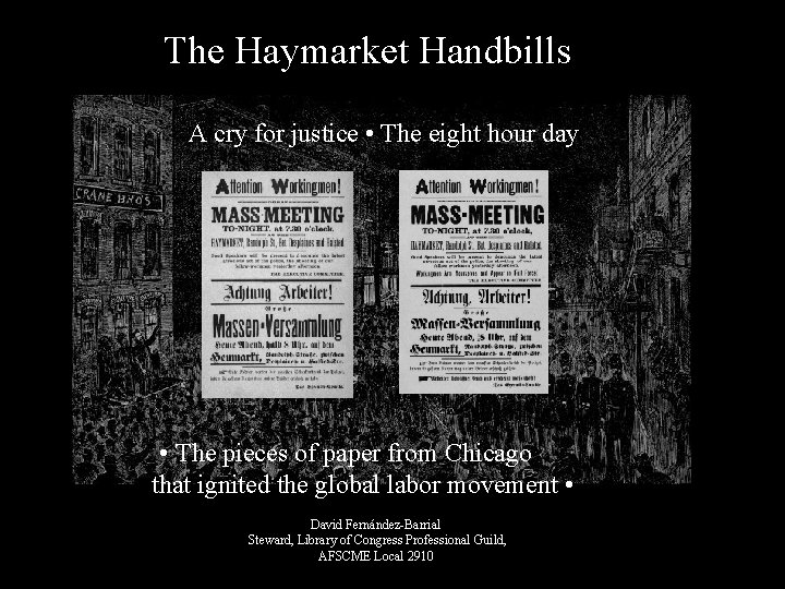 The Haymarket Handbills A cry for justice • The eight hour day • The