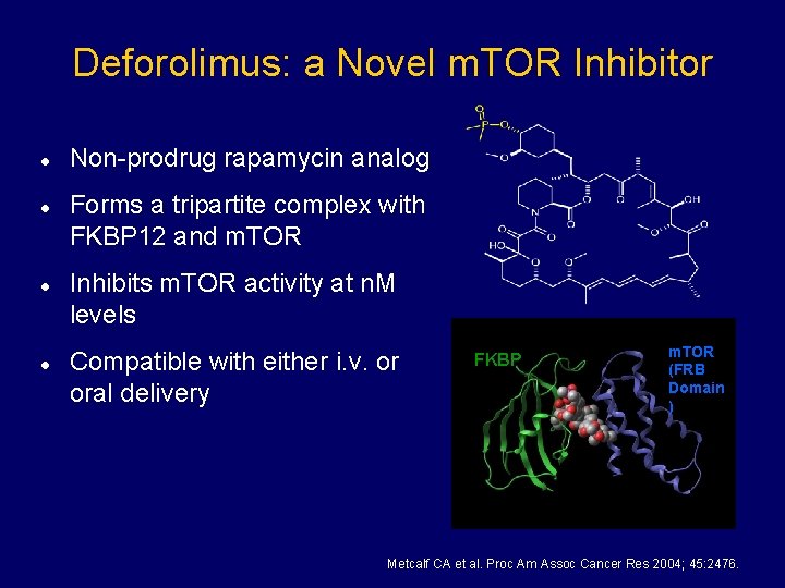 Deforolimus: a Novel m. TOR Inhibitor l l Non-prodrug rapamycin analog Forms a tripartite