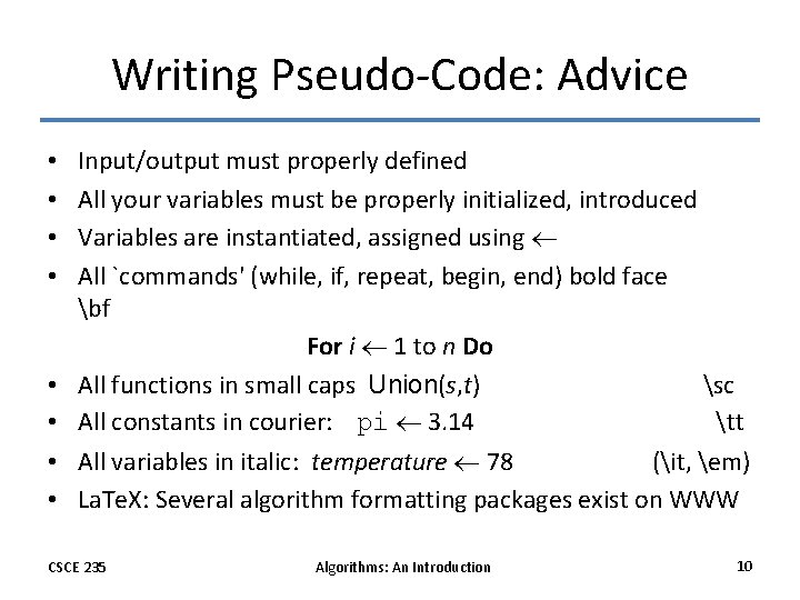 Writing Pseudo-Code: Advice • • Input/output must properly defined All your variables must be