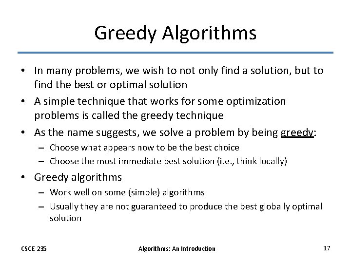 Greedy Algorithms • In many problems, we wish to not only find a solution,