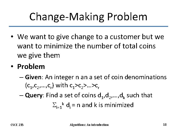 Change-Making Problem • We want to give change to a customer but we want