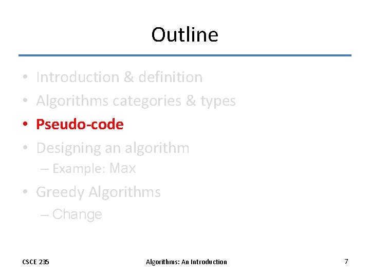 Outline • • Introduction & definition Algorithms categories & types Pseudo-code Designing an algorithm