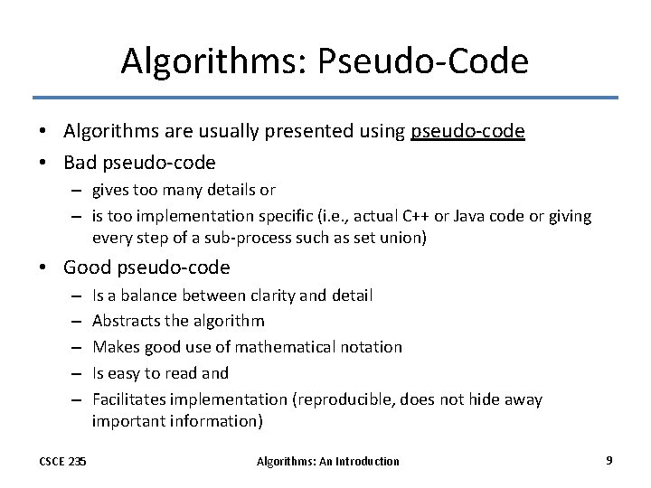Algorithms: Pseudo-Code • Algorithms are usually presented using pseudo-code • Bad pseudo-code – gives