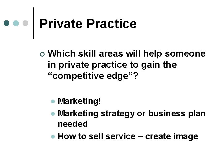 Private Practice ¢ Which skill areas will help someone in private practice to gain