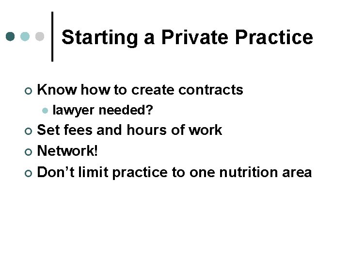 Starting a Private Practice ¢ Know how to create contracts l lawyer needed? Set
