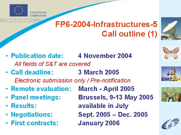 FP 6 -2004 -Infrastructures-5 Call outline (1) • Publication date: 4 November 2004 All