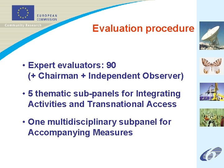 Evaluation procedure • Expert evaluators: 90 (+ Chairman + Independent Observer) • 5 thematic
