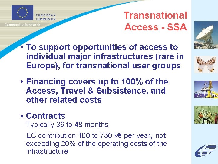 Transnational Access - SSA • To support opportunities of access to individual major infrastructures