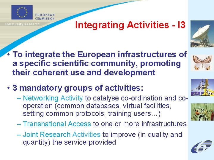 Integrating Activities - I 3 • To integrate the European infrastructures of a specific