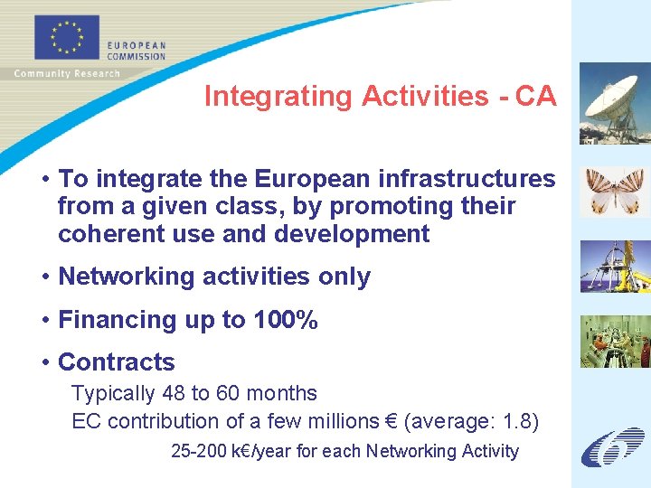 Integrating Activities - CA • To integrate the European infrastructures from a given class,