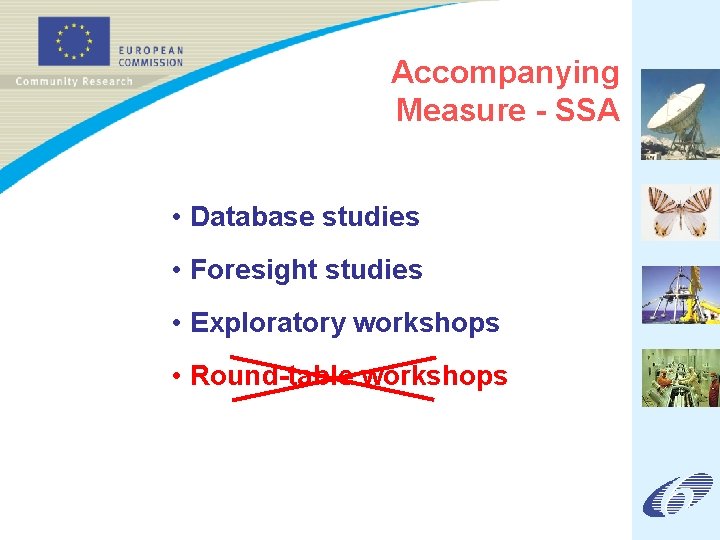Accompanying Measure - SSA • Database studies • Foresight studies • Exploratory workshops •