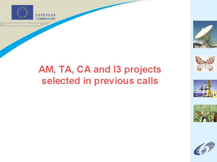 AM, TA, CA and I 3 projects selected in previous calls 