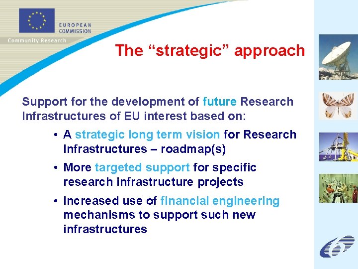 The “strategic” approach Support for the development of future Research Infrastructures of EU interest